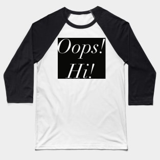 Oops Hi Baseball T-Shirt